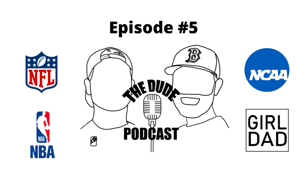 Episode #5 – NFL, NBA, NCAA Basketball, Girl Dad&nbsp;Moment
