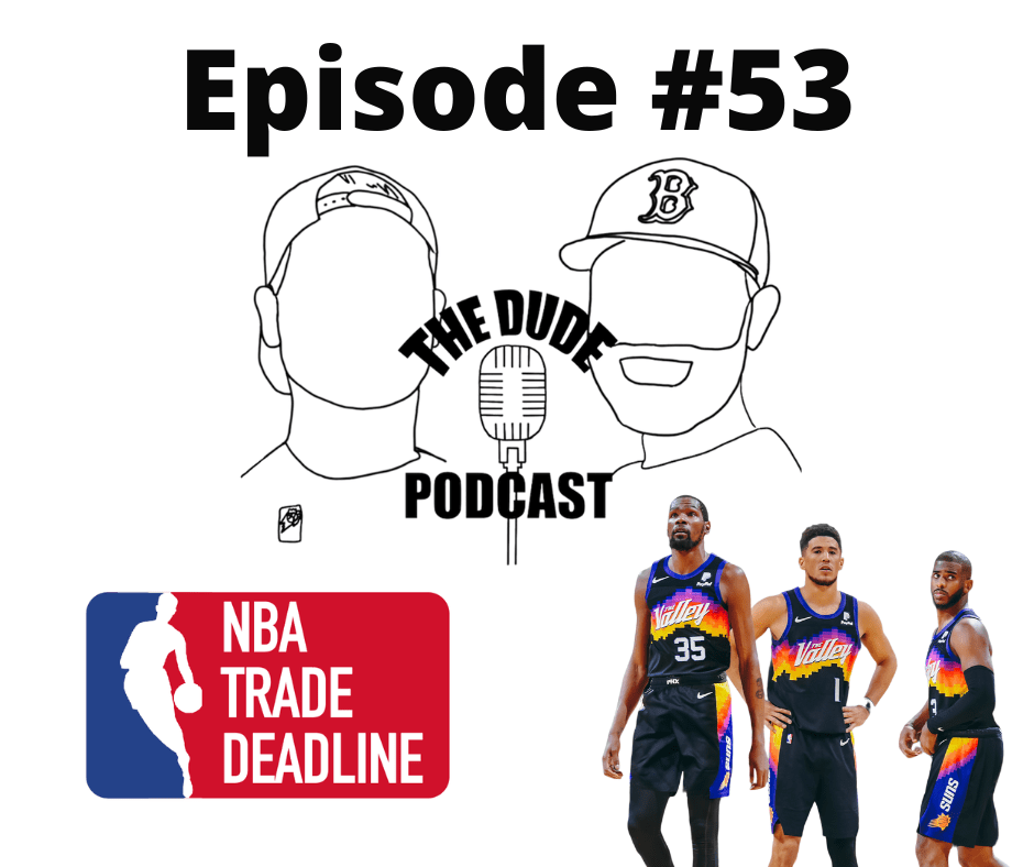 Episode #53 – NBA Trade Deadline, KD to the Suns, NBA Action/Predictions