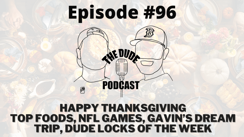 Episode #96 – Thanksgiving Games, Black Friday, Gavin’s Dream Trip, Dude Locks of the&nbsp;Week